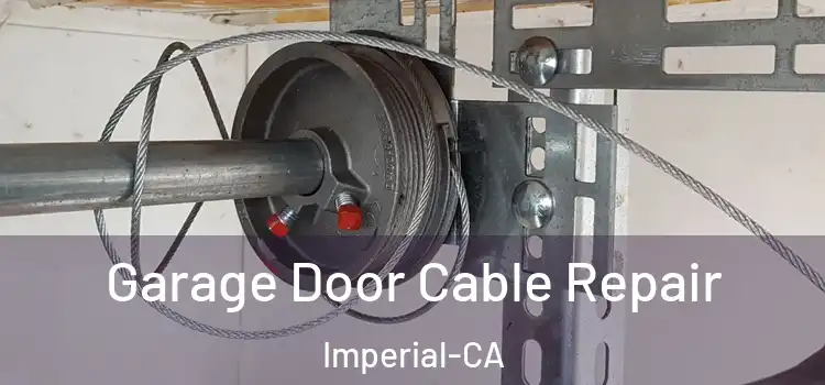 Garage Door Cable Repair Imperial-CA