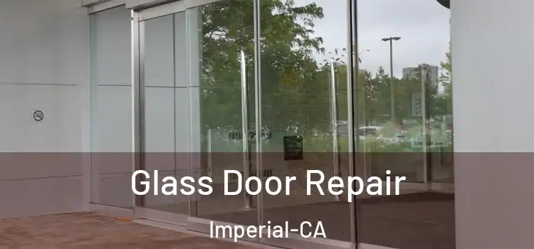  Glass Door Repair Imperial-CA